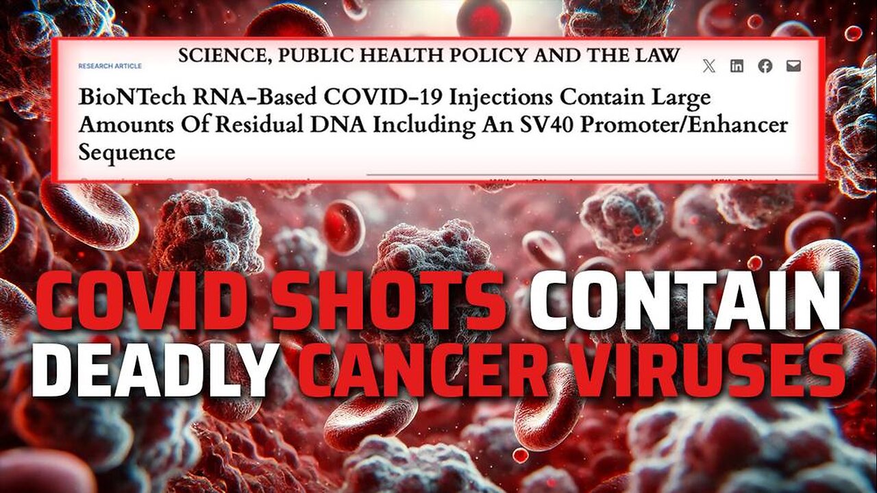 BREAKING: Prestigious Medical Journal "Science, Public Health Policy And The Law" Warns COVID mRNA Shots Contain Deadly Cancer Viruses That Will Take Over Your Body & Kill You