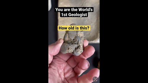 You are the world’s first geologist