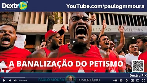 A BANALIZAÇÃO DO PETISMO