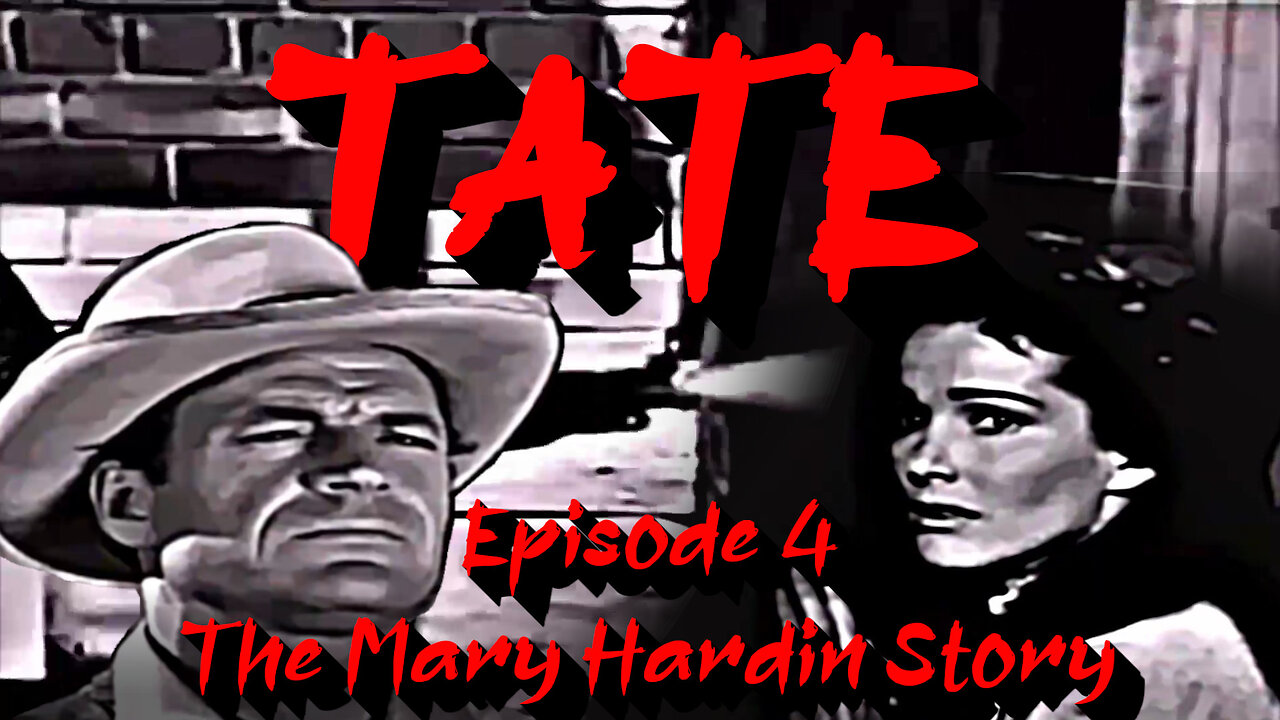 Tate. "the gunfighter" Western Series. Episode 4 "The Mary Hardin Story"