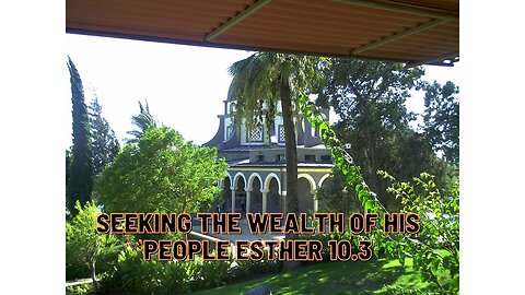 Seeking the wealth of his people Esther 10:3