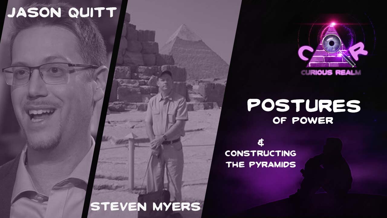 CR Ep 114: Postures of Power w Jason Quitt and Building the Pyramids w Steven Myers