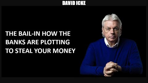 David Icke - The Bail-In - How The Banks Are Plotting To Steal Your Money (Oct 2022)