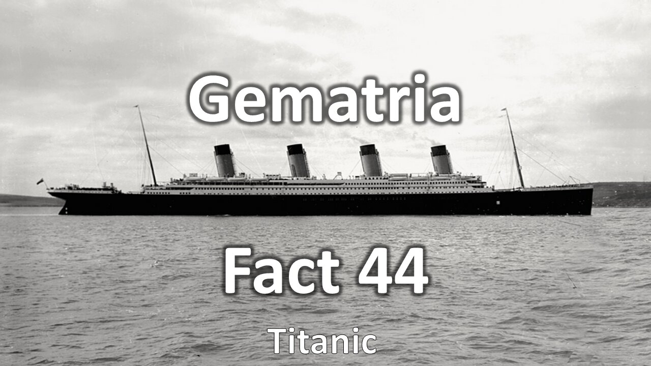 Gematria Fact 44 - TItanic