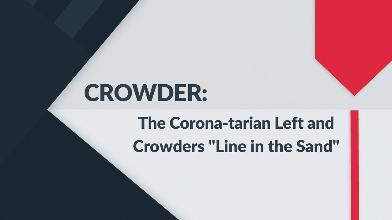 STEVEN CROWDER: The Corona-tarian Left and His "Line in the Sand"