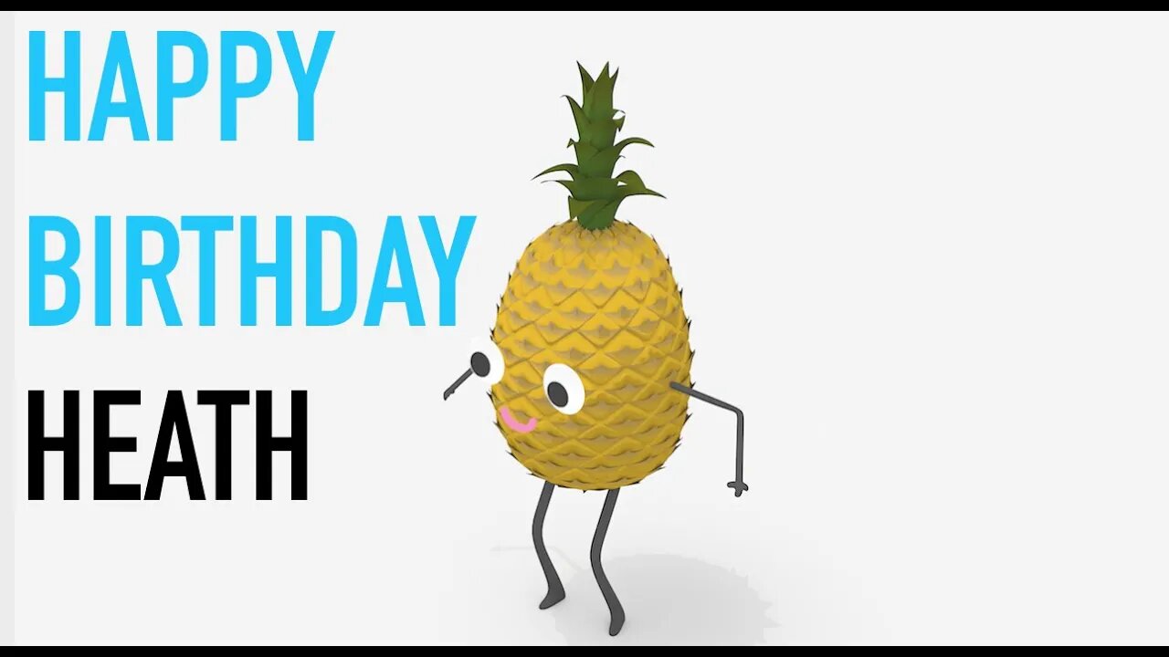 Happy Birthday HEATH! - PINEAPPLE Birthday Song