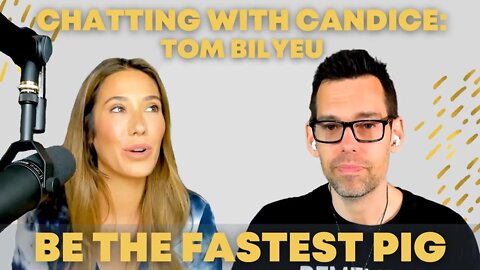 @Tom Bilyeu On Being the Fastest Pig