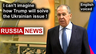 I can't imagine how Trump will solve the Ukrainian issue! Lavrov