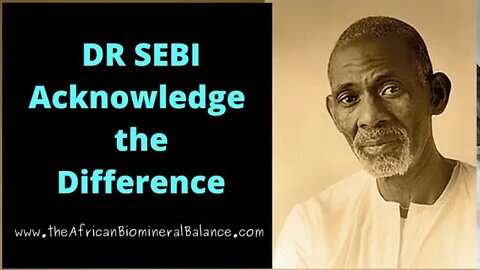 DR SEBI - ACKNOWLEDGE THE DIFFERENCE