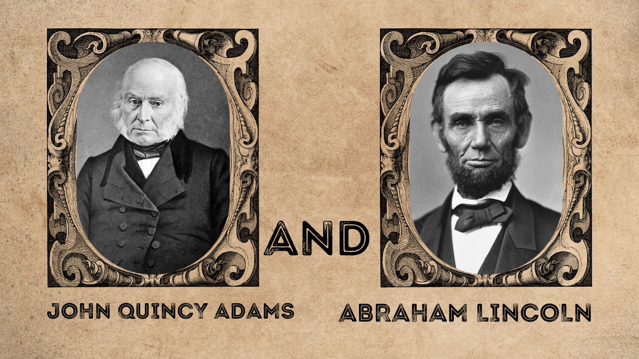 John Quincy Adams and Abraham Lincoln