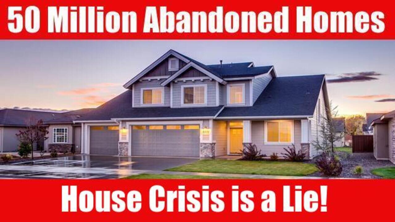 US Housing Crisis is A Lie 50 Million Vacant Homes in America