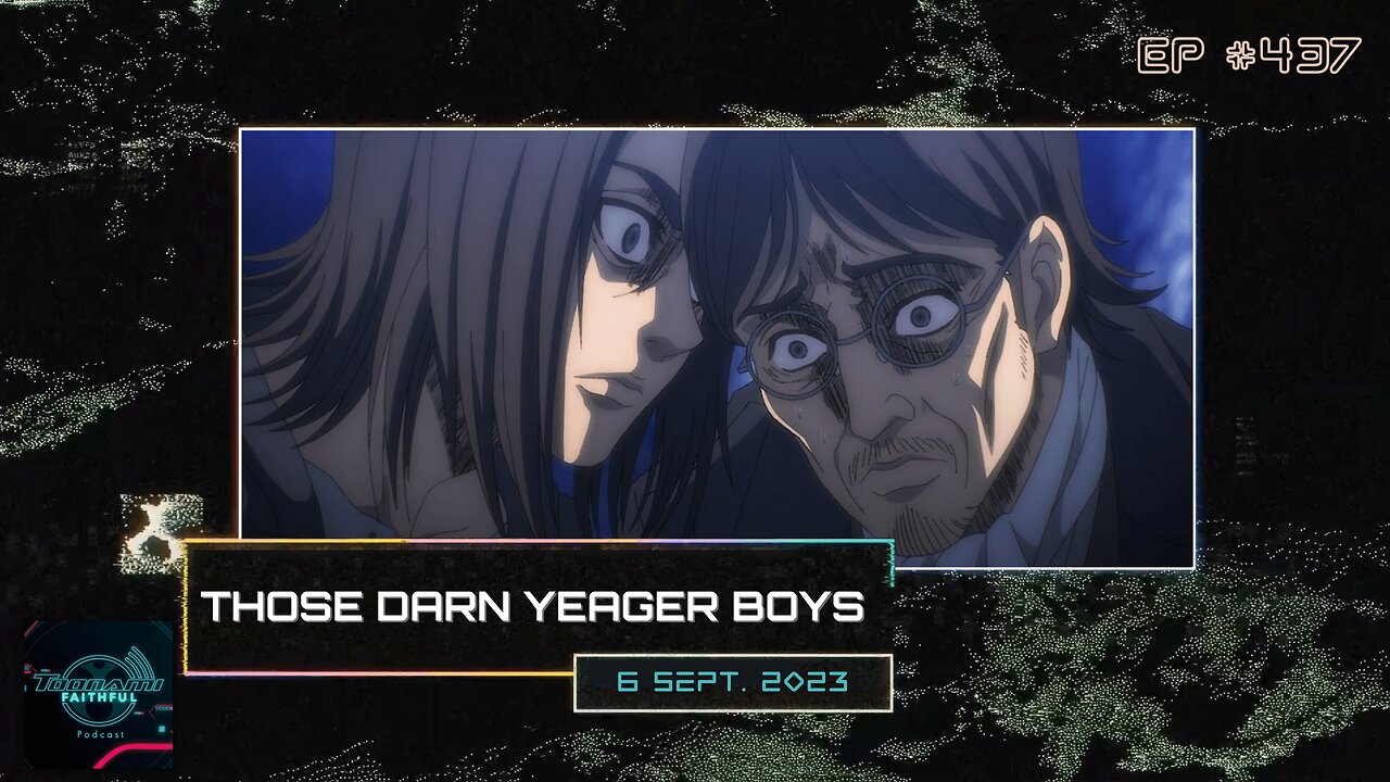 Those Darn Yeager Boys | Toonami Faithful Podcast (Ep. 437)