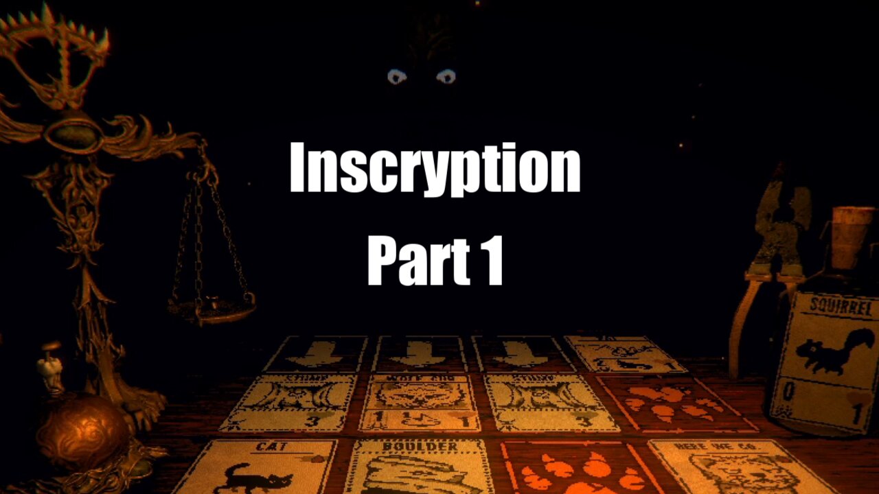 "I Want to Play a Game"....ok: Inscryption (Part 1)