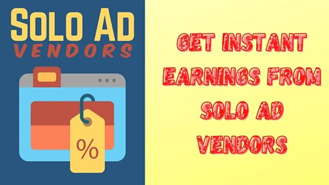 Get Instant Earnings From Solo Ad Vendors