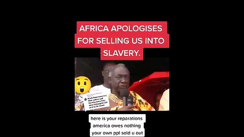 Africa apologizes for selling us into slavery