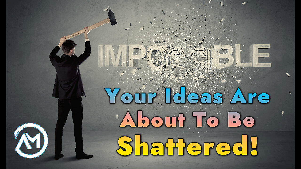 Your Ideas Are About To Be Shattered!