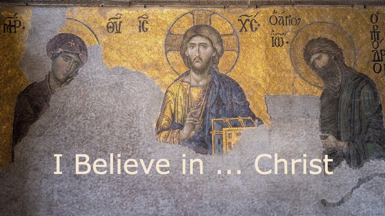 I Believe in ... Christ