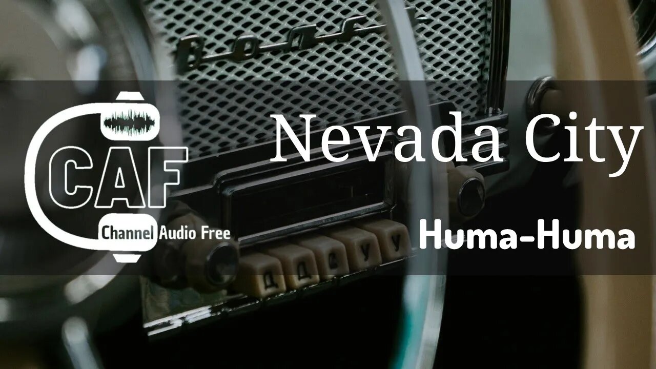 Channel Audio Free – Nevada City – Huma Huma