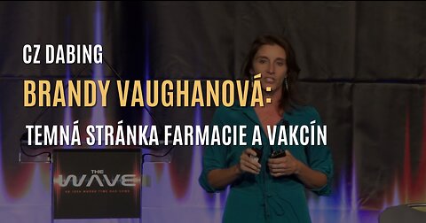 Brandy Vaughanová: Temná stránka farmaceutického průmyslu a vakcín (CZ DABING)