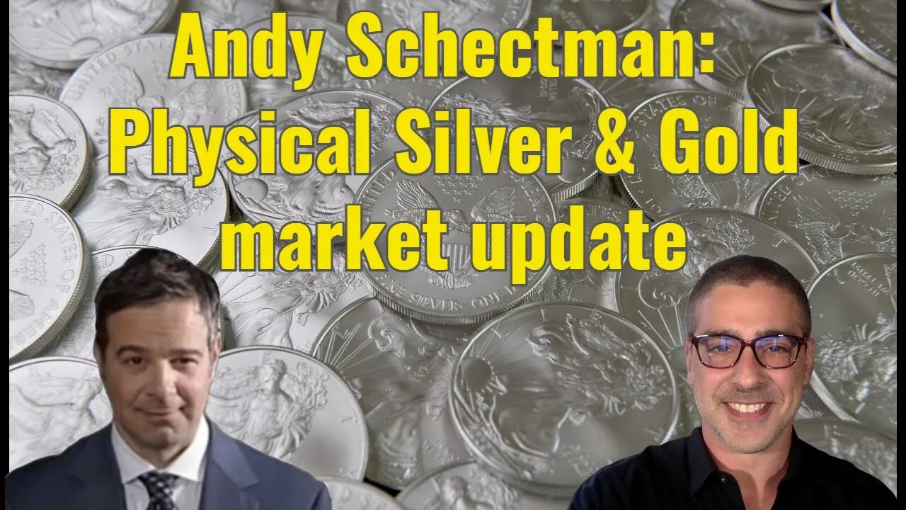 Andy Schectman: Physical Silver & Gold market update