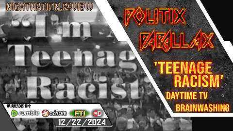 POLITIX PARALLAX ֍ 12/22/2024 ֍ 'TEENAGE RACISM' AND MORE PRE-CHRISTMAS FUN!