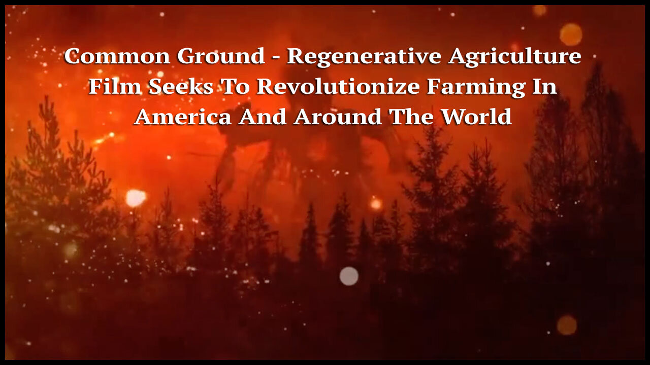 Common Ground - Organic, Regenerative Agriculture Film