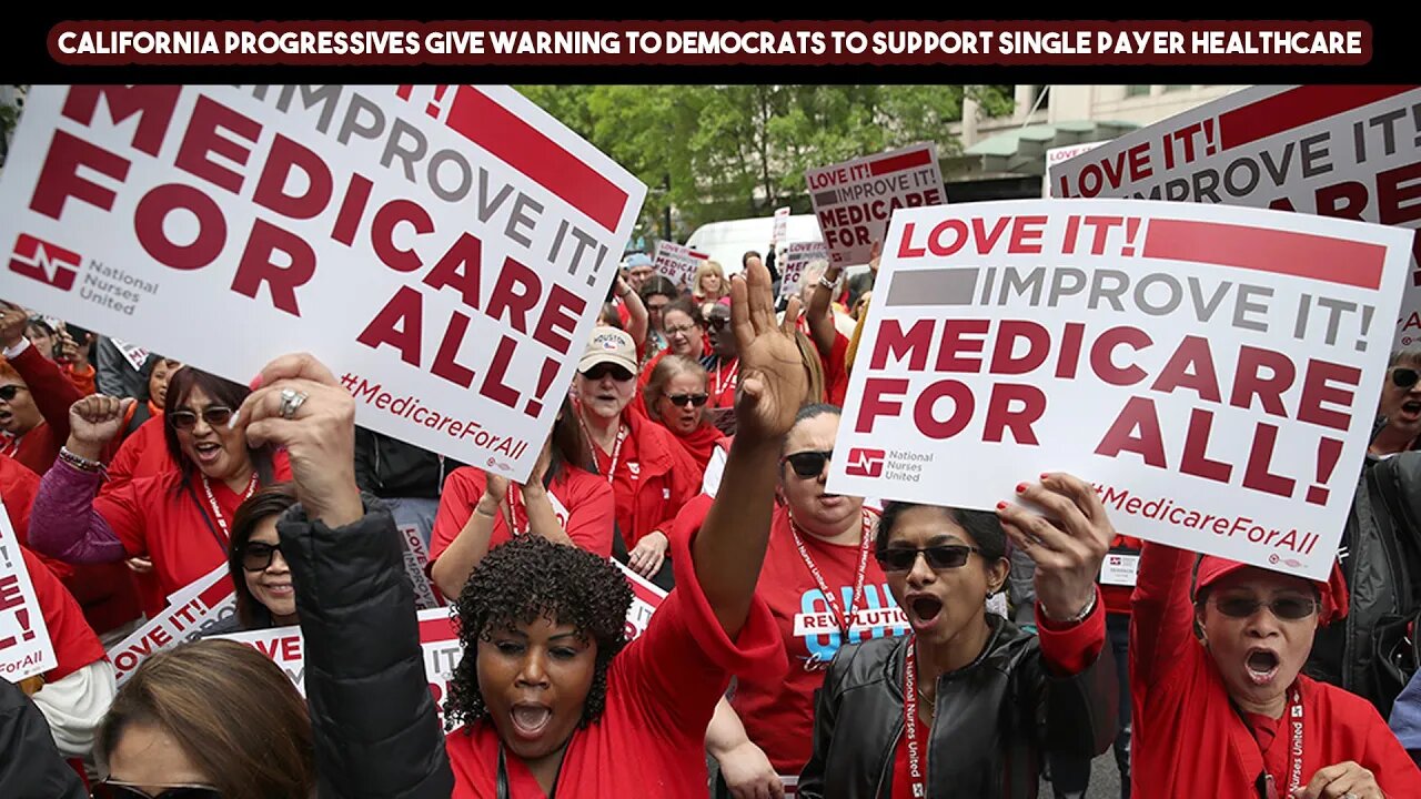 California Progressives Give Warning To Democrats To Support Single Payer Healthcare