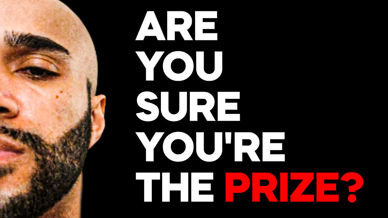 Are you sure you are the prize?