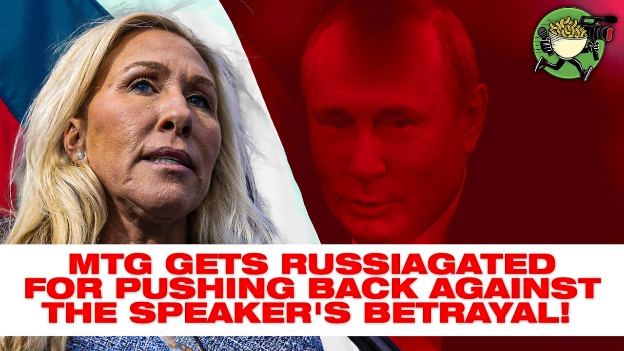 MTG gets Russiagated for pushing back against the Speaker's betrayal!