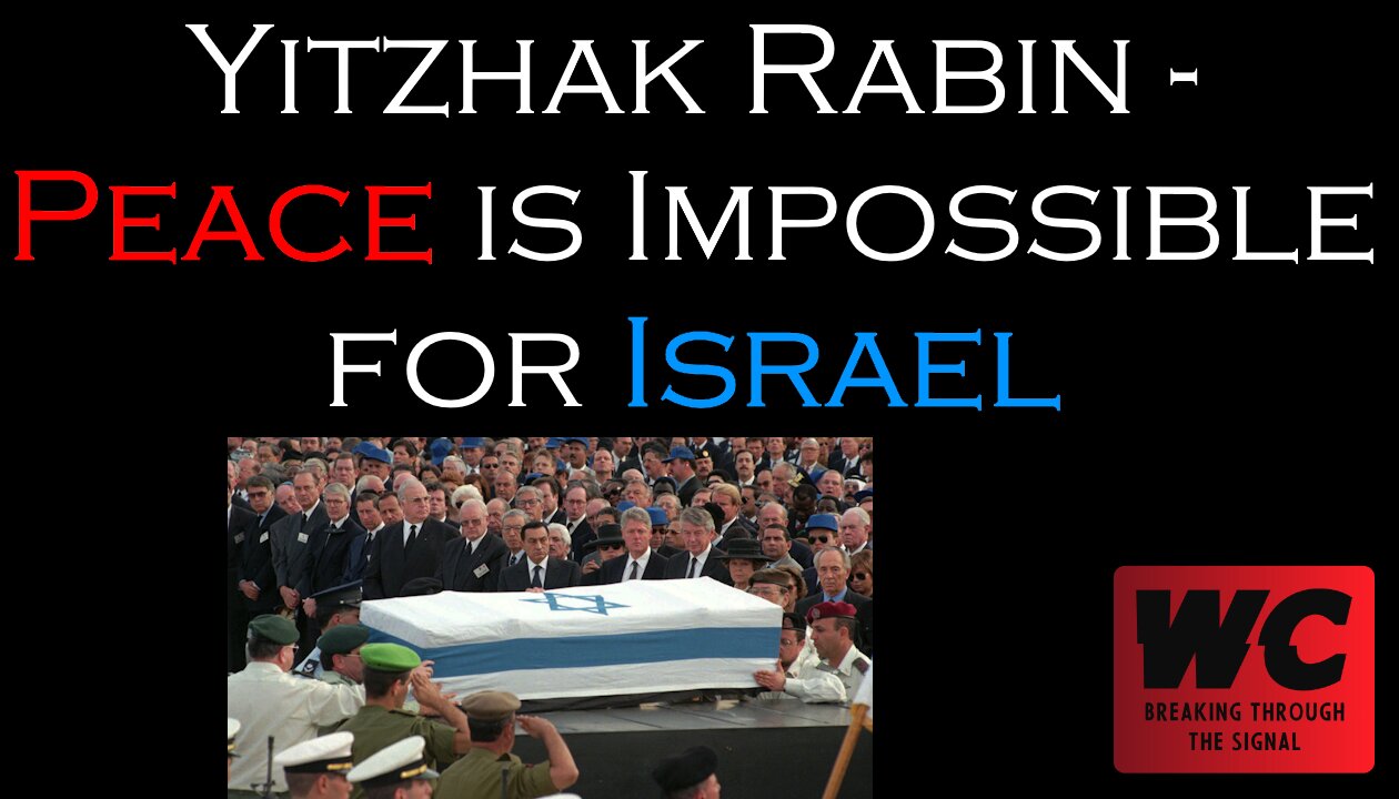 Yitzhak Rabin - Peace is Impossible for Israel