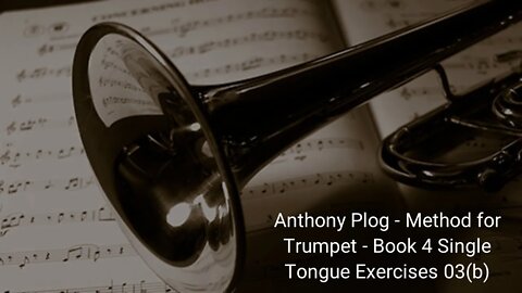 🎺🎺 Anthony Plog - Method for Trumpet - Book 4 Single Tongue Exercises 03(b)