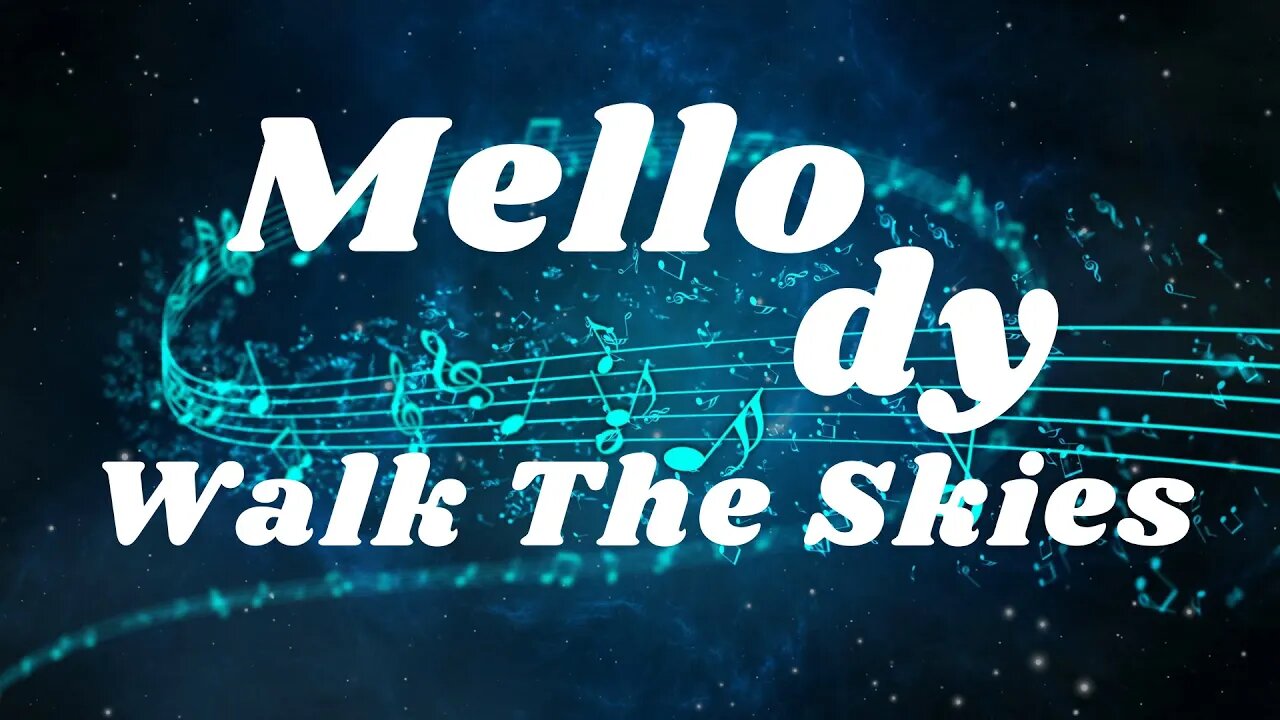 Mellody - Walk The Skies | music