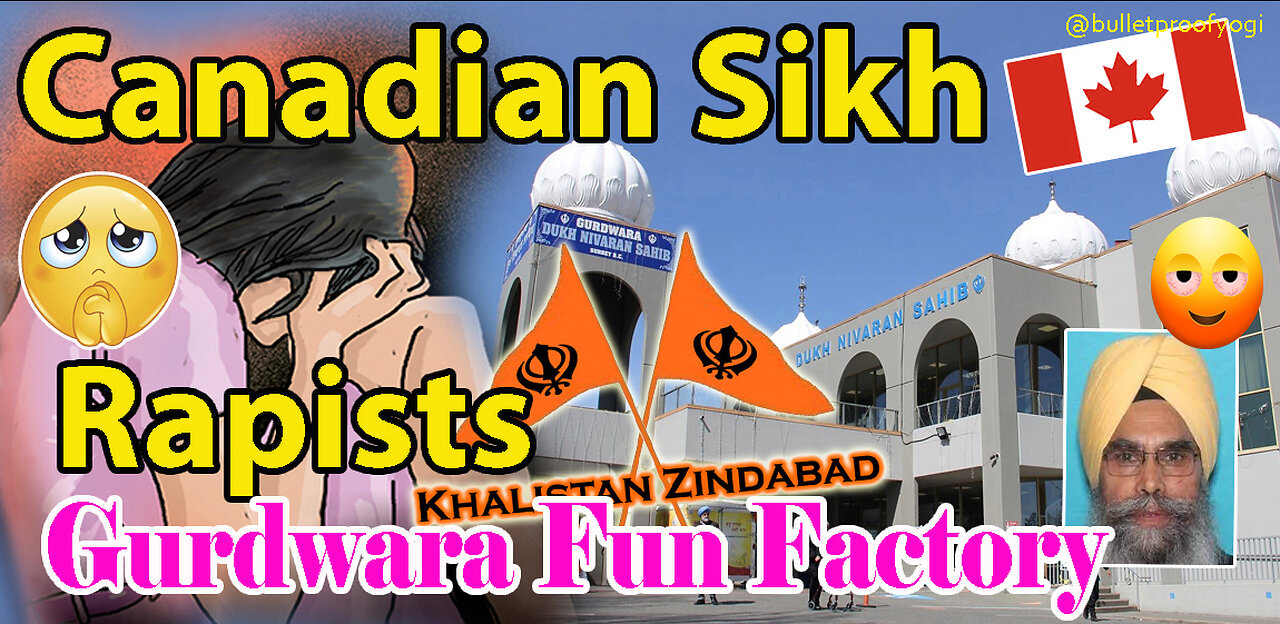 Canadian Sikh Rapists & The Downfall of Sikh Gurdwaras!