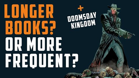 LONGER Books? Or more FREQUENT releases? + Doomsday Kingdom - Public Enemy No. 1