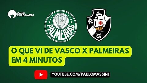 VASCO 2 X 2 PALMEIRAS EM 4 MINUTOS. - Paulo Massini