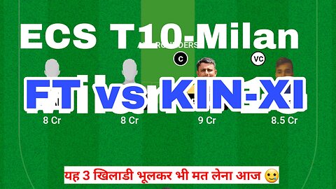 FT vs KIN-XI Dream11 Prediction, FT vs KIN-XI Dream11 Team, ECS T10 Milan Dream11 Team Today