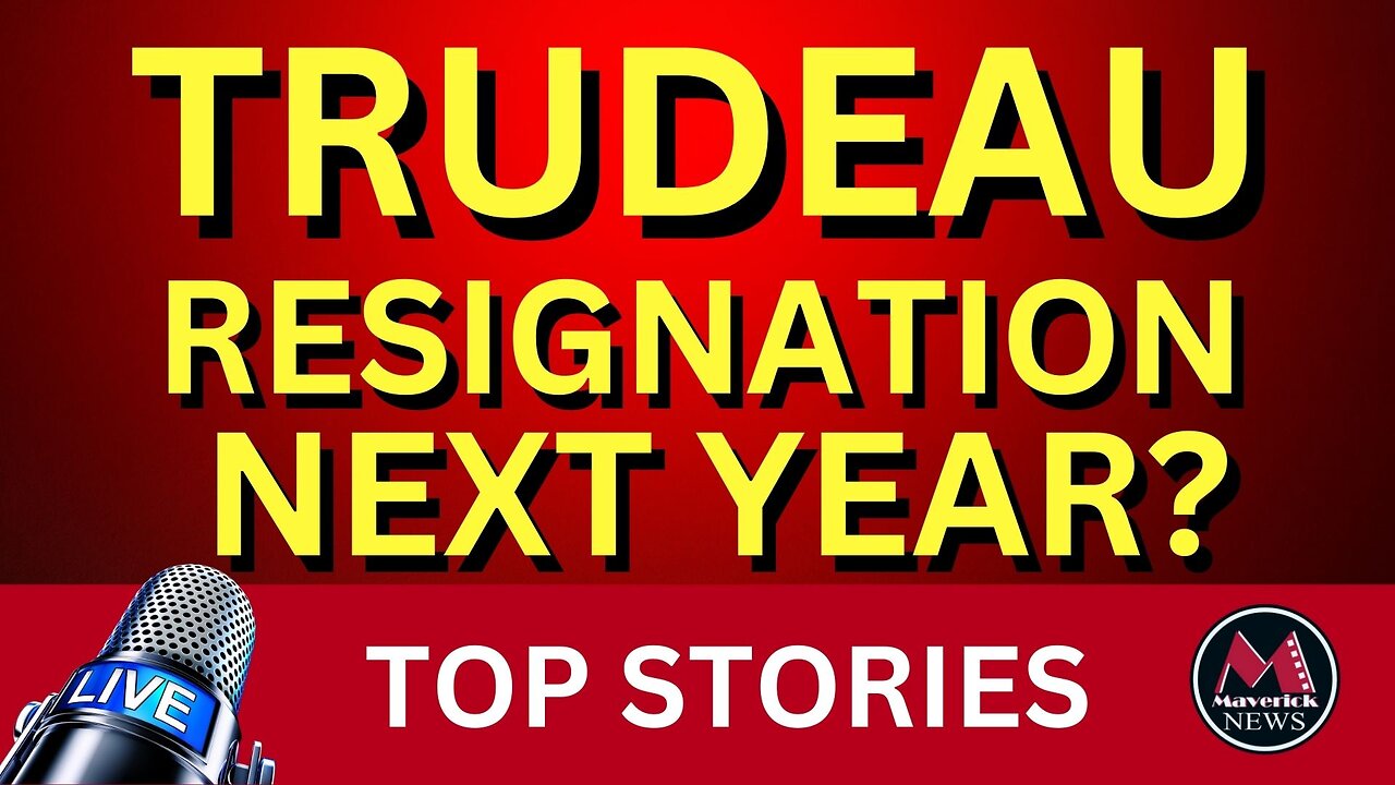 Trudeau Resignation Anticipated By Liberal Insiders - Maverick News