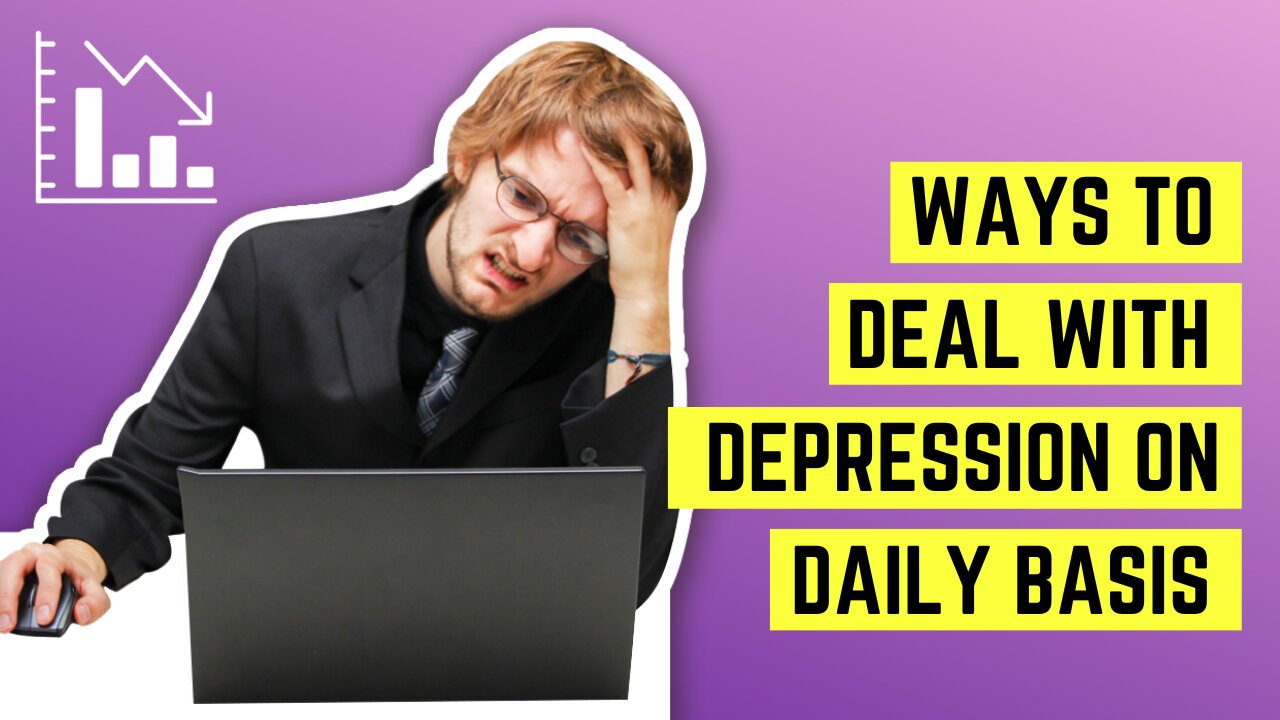Ways to Deal With Depression on a Daily Basis