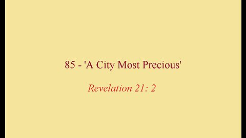 85 - 'A City Most Precious'