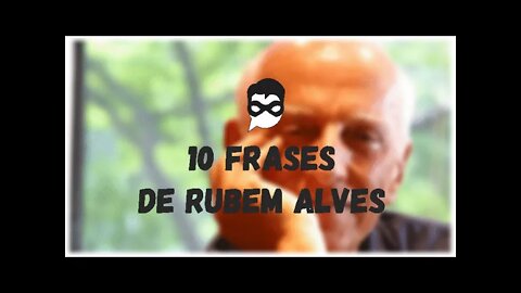 10 Frases de Rubem Alves