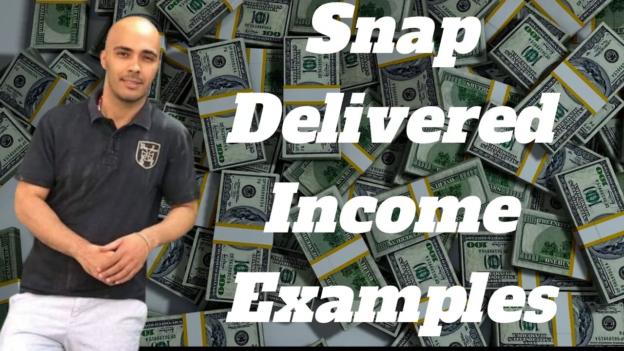 Snap Delivered Income Examples