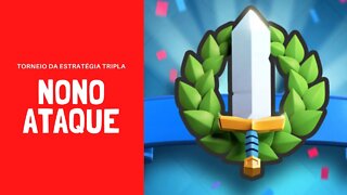 TORNEIO DA ESTRATÉGIA TRIPLA ATAQUE #09 - CLASH ROYALE