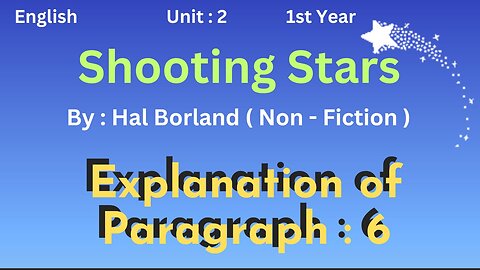 Ist year || English || Unit 2 || Shooting Stars || Hal Borland || Paragraph 6 || Non fiction||