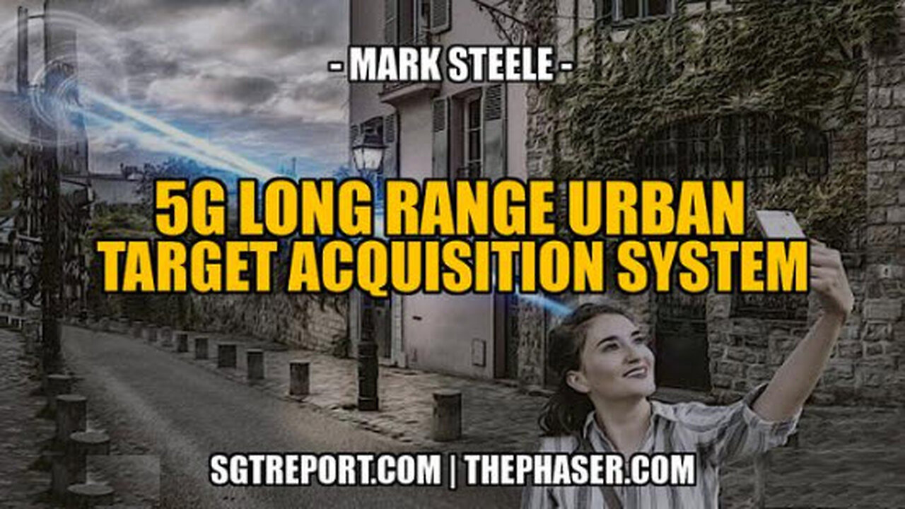 SGT REPORT - 5G: LONG RANGE URBAN TARGET ACQUISITION/KILL SYSTEM -- Mark Steele