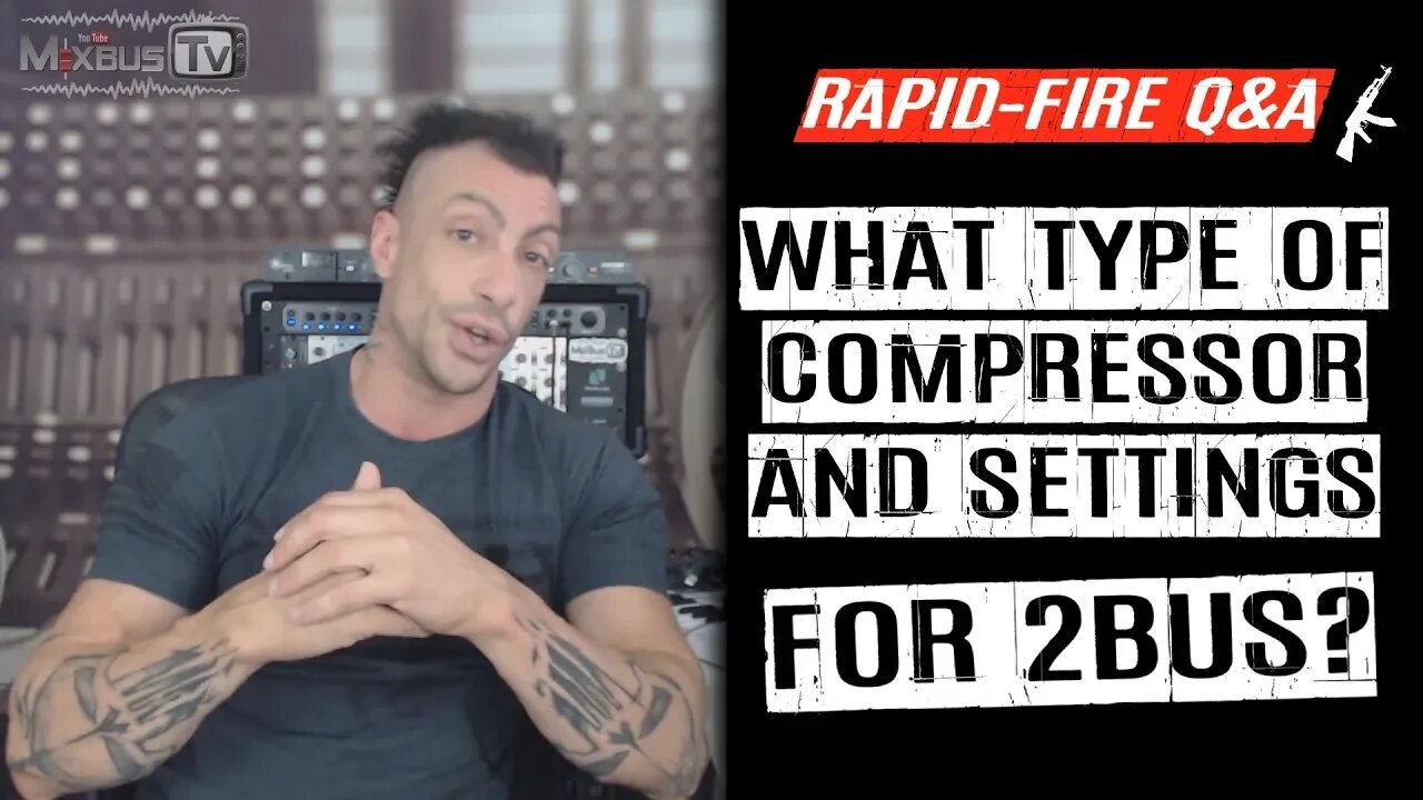 How to Select 2bus Compressor Type and Settings - Rapid-Fire Q&A #22