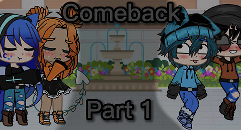 Comeback///Part 1 ///