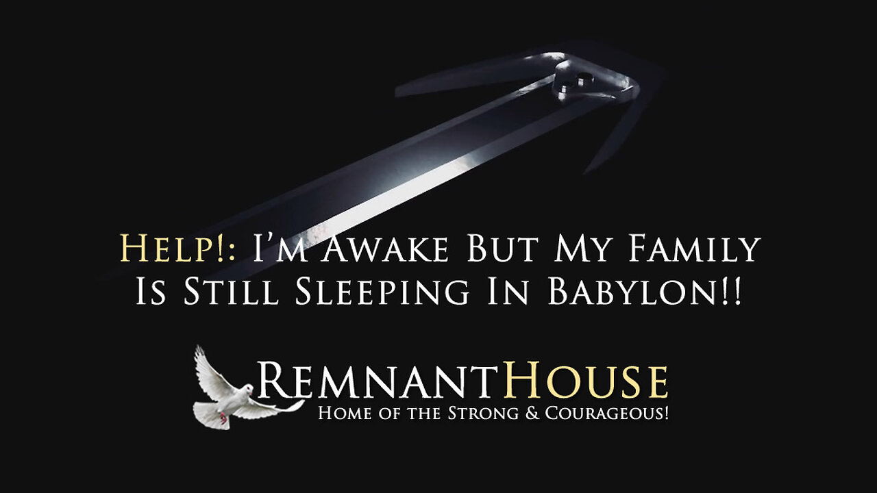 Help! I'm Awake But My Family Is Still Sleeping In Babylon!