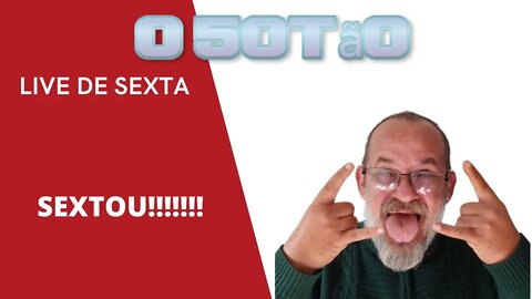 LIVE DE SEXTA, SEXTOU!!!!