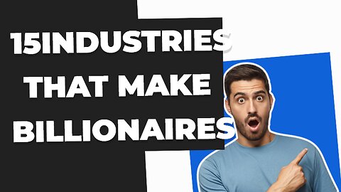 15 industries that make billionaires