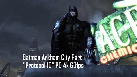 Batman Arkham City Part 1 "Protocol 10" PC HD 60fps